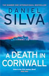 A Death in Cornwall: A gripping spy thriller from the New York Times bestselling master of intrigue, perfect reading for summer 2024 (Gabriel Allon, Book 24)