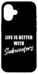 Coque pour iPhone 16 Life is Better with Subwoofers – Funny Music & Bass Lovers