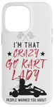 iPhone 14 Pro Max Go Kart Racing Vintage I'm That Crazy Go Kart Lady People Case