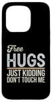 Coque pour iPhone 15 Pro Free Hugs Just Kidding Don't Touch Me T-shirt graphique sarcastique