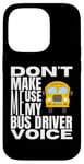 Coque pour iPhone 14 Pro Ne m'obligez pas à utiliser mon chauffeur de bus Voice Fun School Bus Driver