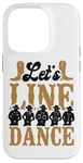 iPhone 14 Pro Line Dancing Dance Teacher Let's Line Dance Case