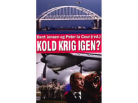 Kallt Krig Igen? | Bent Jensen, Peter La Cour (Red.) | Språk: Danska