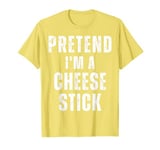 Pretend I'm a Cheese Stick Matching Costume Funny Halloween T-Shirt