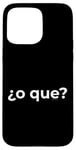 Coque pour iPhone 15 Pro Max « Or What? » Humour humoristique en espagnol