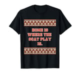 Fun Graphic- Home is where the scat play is. T-Shirt