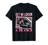 Trump Get In Loser We're Taking America Back T-Shirt