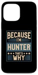 iPhone 13 Pro Max Men Because I'm Hunter That's Why Man Name Case