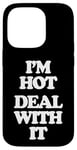 iPhone 14 Pro I'm Hot (Deal With It) - Funny Saying Girls Cool Women Cute Case