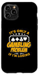 iPhone 11 Pro It's Only A Gambling Problem If Casino Luck Lover Poker Dice Case