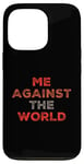 iPhone 13 Pro Sarcastic Funny Proud People Text Quote Me Against The World Case