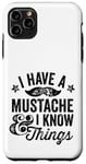 iPhone 11 Pro Max I Have A Mustache and I know Things Funny Retro Saying Smart Case