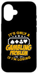 iPhone 16 It's Only A Gambling Problem If Casino Luck Lover Poker Dice Case