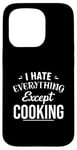 Coque pour iPhone 15 Pro Funny Kitchen Chef I Hate Everything Except Cooking Foodie