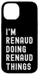 Coque pour iPhone 14 Je Suis Renaud Qui Fait Des Choses à Renaud