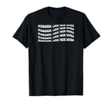 Husbands Love Your Wives, Ephesians 5:25 T-Shirt