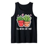 Plant love saying pun I'll never leaf you plants Tank Top