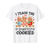 I Teach the smartest Cookies Christmas Funny teacher saying T-Shirt