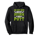 Oh My God Becky Look At Her Putt Funny Golf Design Pullover Hoodie