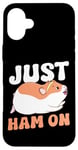 iPhone 16 Plus Cute Hamster Just Ham On Case