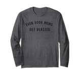 Good Moms Say Bad Words - Even Good Moms Long Sleeve T-Shirt