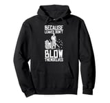 Because Leaves Dont Blow Themselves Autumn Leaf Blower Pullover Hoodie