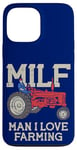 iPhone 13 Pro Max MILF Man I Love Farming Farm-Life Quote Tractor Crop Driver Case