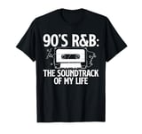 The Soundtrack Of My Life 90s R&B Music Lover T-Shirt