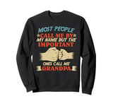 Grandpa MOST PEOPLE CALL ME BY NAME Grandfather Sweatshirt