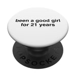 Been A Good Girl For 21 Years - Funny Bad Naughty Girl Humor PopSockets Adhesive PopGrip