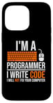 iPhone 14 Pro Max I'm A Programmer I Write Code Will Not Fix Computer Funny Case