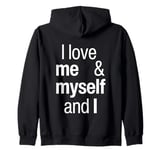 I Love Me Myself And I Funny I Red Heart Me Myself And I Zip Hoodie