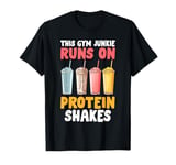 This Gym Junkie runs on Protein Shakes Protein T-Shirt