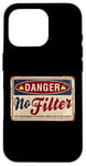 Coque pour iPhone 16 Pro Funny Warning No Filter Vintage Danger Sign Funny Filter