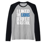 I Liked The Lions Before It Was Cool Lions Fan men women Raglan Baseball Tee