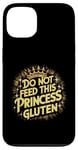 iPhone 13 Funny Celiac Awareness Do Not Feed This Princess Gluten Cute Case