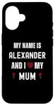 iPhone 16 Alexander I Love My Mum Cute Personal Mother's Day Case