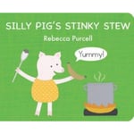 Silly Pig's Stinky Stew (bok, board book, eng)