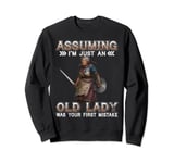 Assuming i'm just an old lady was your first mistake t-shirt Sweatshirt