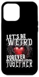 Coque pour iPhone 12 Pro Max Let's Be Weird Forever Together Style gothique Saint-Valentin