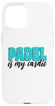 Coque pour iPhone 15 Padel Is My Cardio Sport Citation Padel pour femme