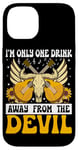 Coque pour iPhone 14 I'm Only One Drink From The Devil