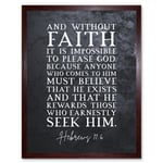 Hebrews 11:6 Without Faith it is Impossible to Please God Christian Bible Verse Quote Scripture Typography Art Print Framed Poster Wall Decor 12x16 in