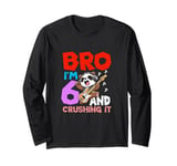 Bro I'm 6 And Crushing It Long Sleeve T-Shirt