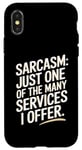 iPhone X/XS Sarcasm Just One Of The Many Services I Offer Case