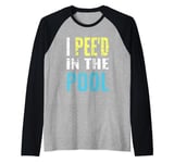 I Pee'd in the Pool funny summer vacation Raglan Baseball Tee