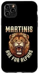 iPhone 11 Pro Max Martinis Are For Alphas Drinkers Lion Sophisticated Cocktail Case