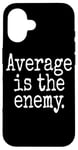 iPhone 16 Average Is The Enemy Training Workout Running Fitness Gym Case