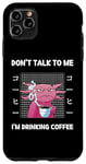 Coque pour iPhone 11 Pro Max Axolotl Don't Talk To Me I'm Drinking Coffee Style japonais