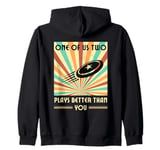 One of us two plays better than you Frisbee Disc Golf Zip Hoodie